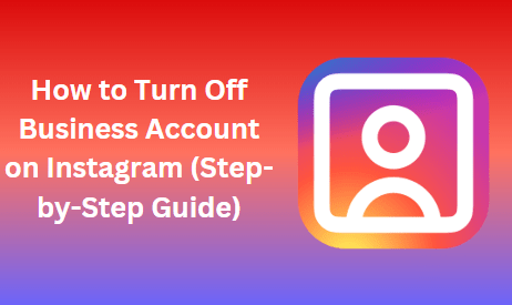 How to Turn Off Business Account on Instagram (Step-by-Step Guide)