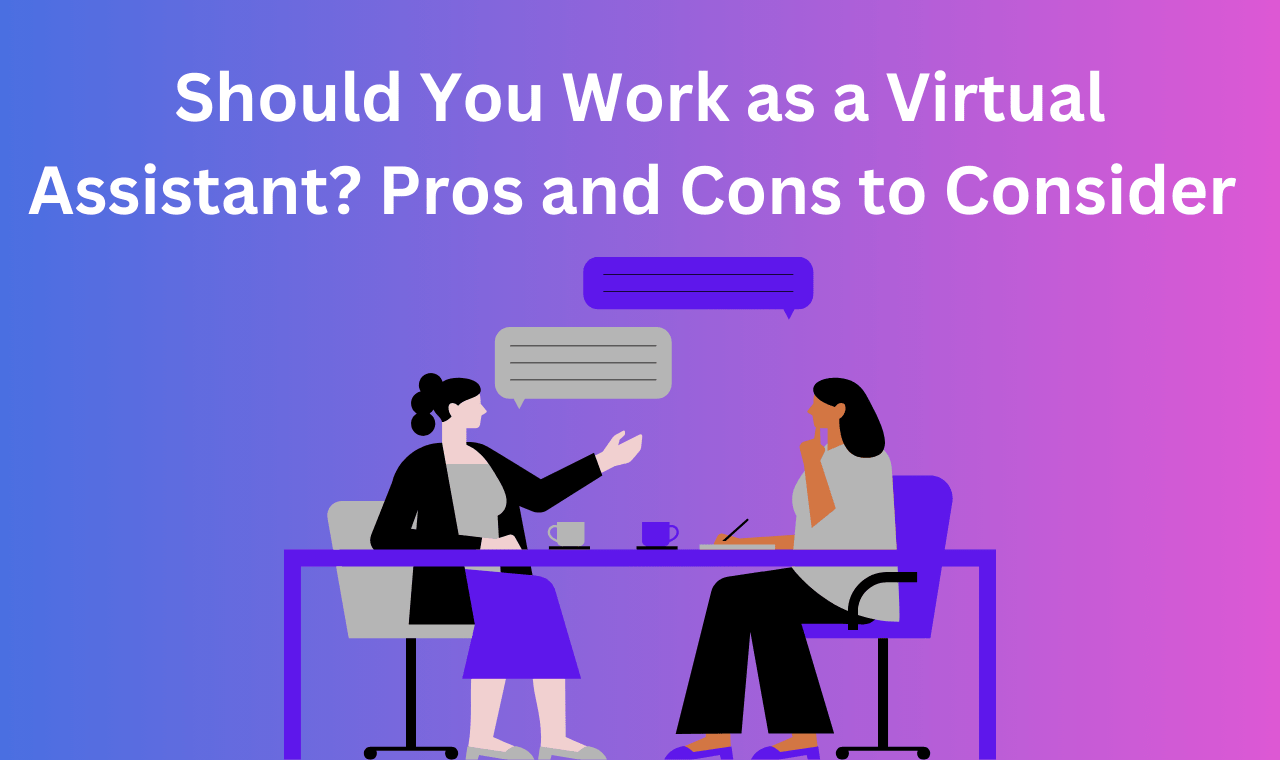 Should You Work as a Virtual Assistant? Pros and Cons to Consider