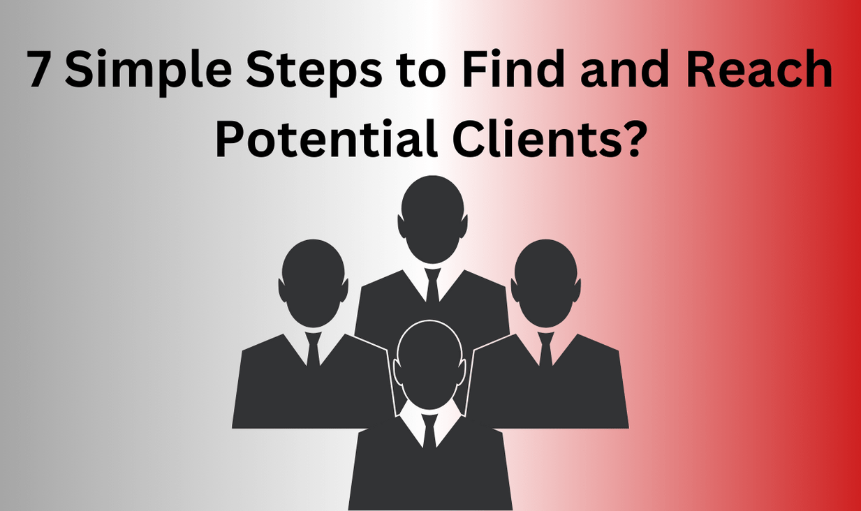 7 Simple Steps to Find and Reach Potential Clients?