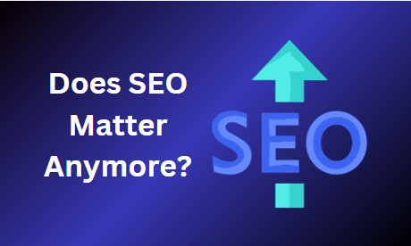 In 2024, does SEO Matter Anymore? Is SEO Dead?